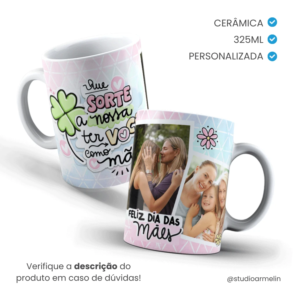 Caneca de Cerâmica Tradicional Dia das Mães - Que Sorte a Nossa ter Você como Mãe!